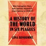 A History of the World in Six Plagues: How Contagion, Class, and Captivity Shaped Us, from Cholera to Covid-19 -  - 9781797185415