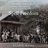Spell Freedom: The Underground Schools That Built the Civil Rights Movement -  - 9781797190839