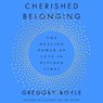 Cherished Belonging: The Healing Power of Love in Divided Times -  - 9781797191676