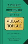 A Pocket Dictionary of the Vulgar Tongue - Captain Francis Grose - 9781797203430