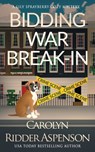 Bidding War Break-In - Carolyn Ridder Aspenson - 9781797467573