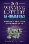 300 Winning Lottery Affirmations - Eddie Coronado - 9781797601496