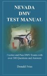Nevada DMV Test Manual: Practice and Pass DMV Exams with over 300 Questions and Answers - Donald Frias - 9781797623160