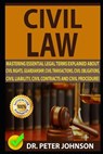 Civil Law: Mastering Essential Legal Terms Explained about Civil Rights, Guardianship, Civil Transactions, Civil Obligations, Civ - Dr Peter Johnson - 9781798008102