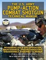 The US Army Pump-Action Combat Shotgun Technical Manual: Mossberg 500 & 590 Operation, Maintenance, Troubleshooting, Disassembly, Assembly & Repair - - MEDIA,  Carlile - 9781799087915