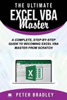 The Ultimate Excel VBA Master: A Complete, Step-by-Step Guide to Becoming Excel VBA Master from Scratch - Peter Bradley - 9781799248910