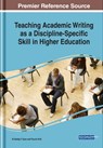 Teaching Academic Writing as a Discipline-Specific Skill in Higher Education - El-Sadig Y. Ezza ; Touria Drid - 9781799822653