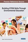 Building STEM Skills Through Environmental Education - Stephen T. Schroth ; Janese Daniels - 9781799827115