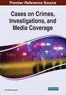 Cases on Crimes, Investigations, and Media Coverage - Liam James Leonard - 9781799896692