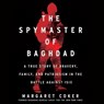 The Spymaster of Baghdad Lib/E: A True Story of Bravery, Family, and Patriotism in the Battle Against Isis -  - 9781799949497