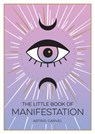 The Little Book of Manifestation - Astrid Carvel - 9781800072626