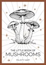 The Little Book of Mushrooms - Felicity Hart - 9781800073876