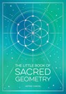 The Little Book of Sacred Geometry - Astrid Carvel - 9781800076822