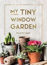 My Tiny Window Garden - Felicity Hart - 9781800077003