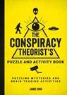 The Conspiracy Theorist's Puzzle and Activity Book - Jamie King - 9781800079977