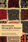 Reframing the Ethnographic Museum - Michael Rowlands ; Nick Stanley ; Graeme Were - 9781800085879