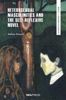 Heterosexual Masculinities and the Self-Reflexive Novel - Stefano Rossoni - 9781800088764