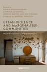 Urban Violence and Marginalised Communities - Ashvin Devasundaram ; Stamatis Zografos ; Marcio Mattos - 9781800089969