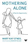 Mothering Alone - Mary Kay O'Neil - 9781800130869