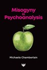Misogyny in Psychoanalysis - Michaela Chamberlain - 9781800130920