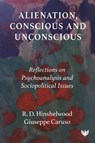 Alienation, Conscious and Unconscious - R. D. Hinshelwood ; Giuseppe Caruso - 9781800133136