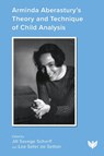 Arminda Aberastury’s Theory and Technique of Child Analysis - Jill Savege Scharff ; Lea Sofer de Setton - 9781800133198