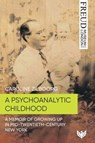 A Psychoanalytic Childhood - Caroline Zilboorg - 9781800133433