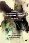 Leaders Emerging From Collective Trauma - Lara A. Tcholakian ; Erik van de Loo - 9781800134386