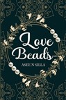 Love Beads - Asee N Silla - 9781800166240