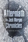 Aftermath: The Jack Morgan Chronicles - KIND,  Shane - 9781800169555
