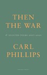 Then the War - Carl Phillips - 9781800172296