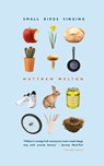Small Birds Singing - Matthew Welton - 9781800175594