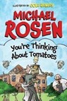 You're Thinking About Tomatoes - Michael Rosen ; Cole Henley - 9781800181441