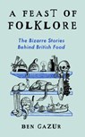 A Feast of Folklore - Ben Gazur - 9781800183162
