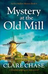 Mystery at the Old Mill - Clare Chase - 9781800190030