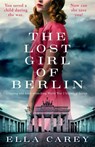 The Lost Girl of Berlin - Ella Carey - 9781800192171