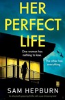Her Perfect Life - Sam Hepburn - 9781800194083