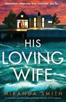 His Loving Wife - Miranda Smith - 9781800197206