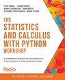 The Statistics and Calculus with Python Workshop - Peter Farrell ; Alvaro Fuentes ; Ajinkya Sudhir Kolhe ; Quan Nguyen - 9781800209763