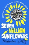 Seven Million Sunflowers - Malcolm Duffy - 9781800241732