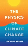 The Physics of Climate Change - Lawrence M. Krauss - 9781800244788