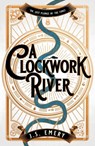 A Clockwork River - J.S. Emery - 9781800249943