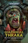 Ghazghkull Thraka: Prophet of the Waaagh! - CROWLEY,  Nate - 9781800261341