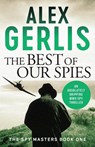 The Best of Our Spies - Alex Gerlis - 9781800320598