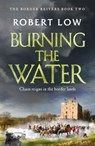Burning the Water - Robert Low - 9781800320901