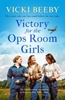 Victory for the Ops Room Girls - Vicki Beeby - 9781800322042