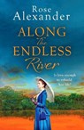 Along the Endless River - Rose Alexander - 9781800322189