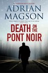Death on the Pont Noir - Adrian Magson - 9781800322448