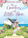 The Garden of Little Rose - Suzanne Snow - 9781800322912