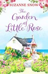 The Garden of Little Rose - Suzanne Snow - 9781800322912